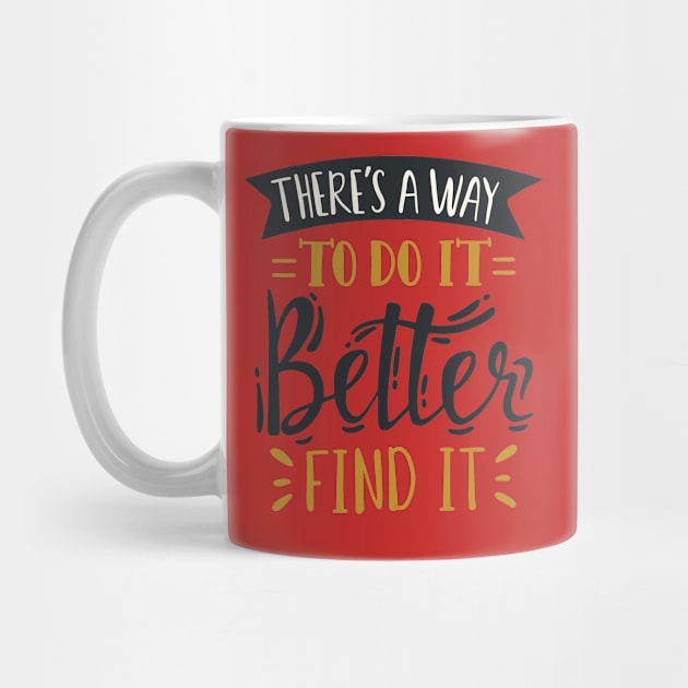 There's A Way To Do It Better , Find It . by Mako Design 